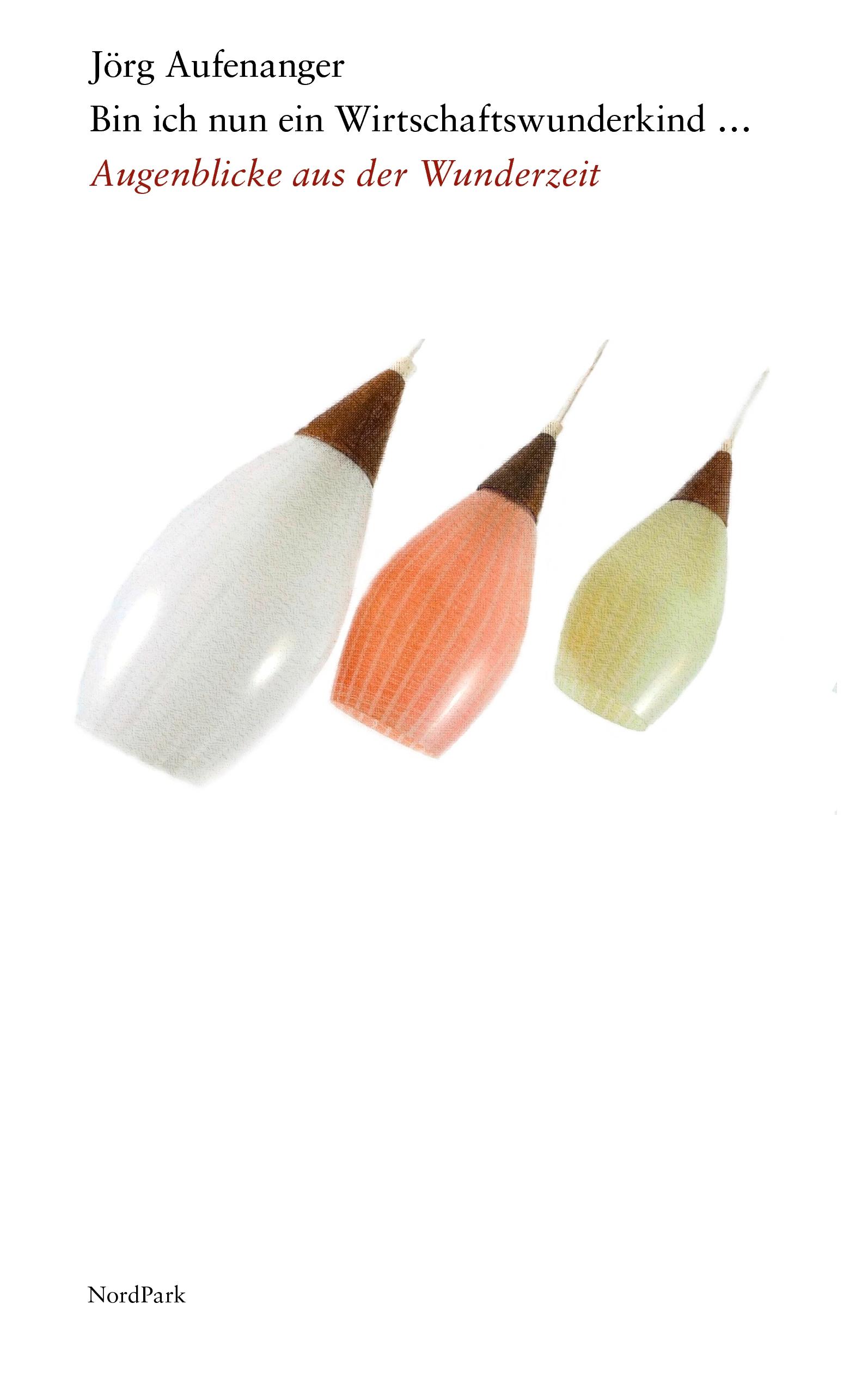 Vorderes Coverbild Bin ich nun ein Wirtschaftswunderkind ...