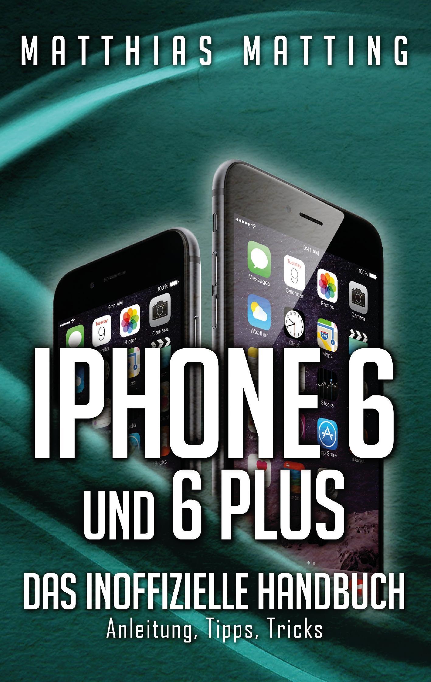 Vorderes Coverbild iPhone 6 und 6 plus - das inoffizielle Handbuch.