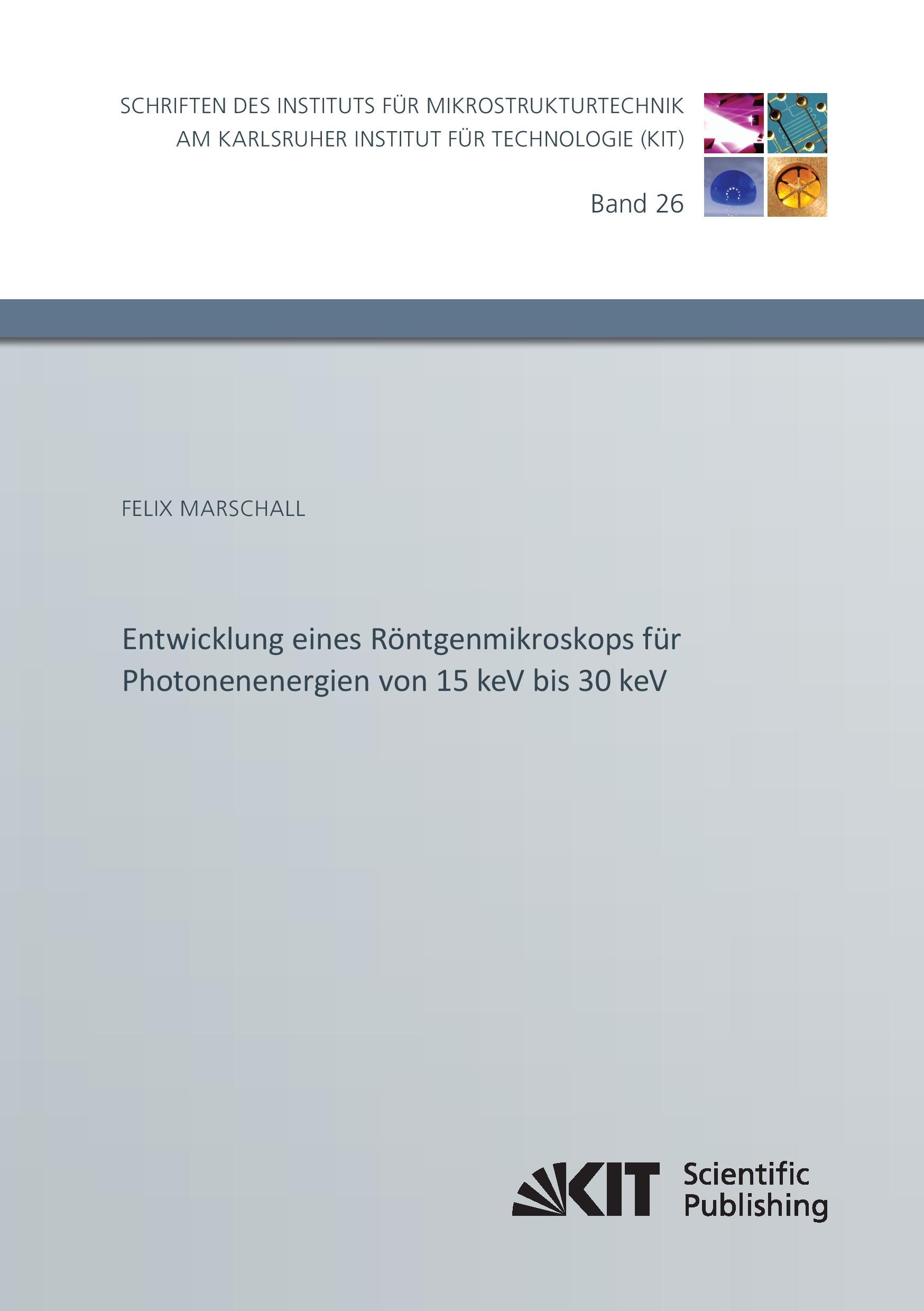 Vorderes Coverbild Entwicklung eines Röntgenmikroskops für Photonenenergien von 15 keV bis 30 keV