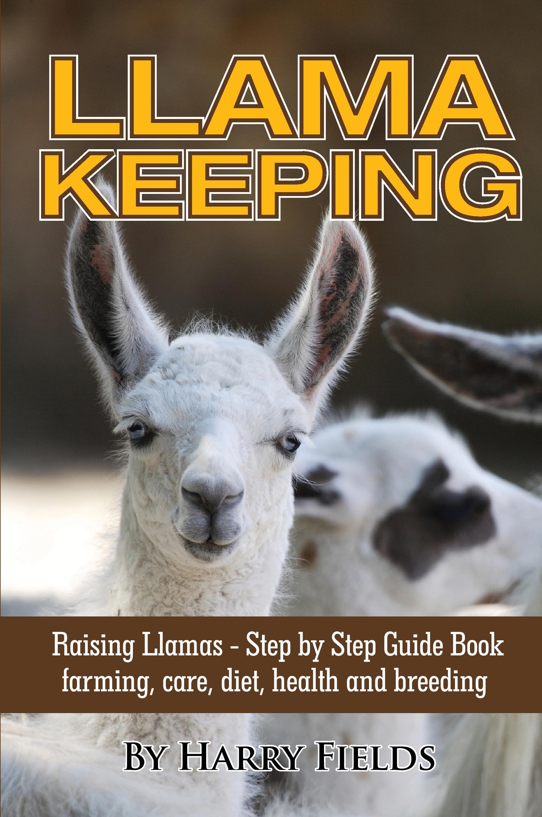 Vorderes Coverbild Llama Keeping - Raising Llamas - Step by Step Guide Book... Farming, Care, Diet, Health and Breeding