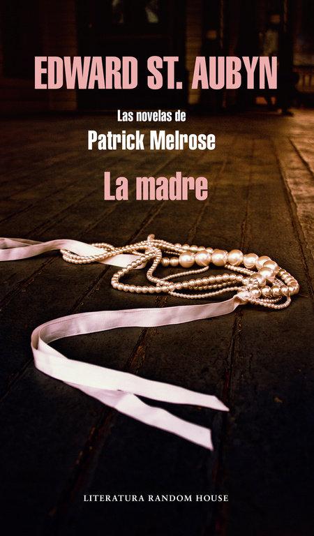 Vorderes Coverbild La madre : las novelas de Patrick Melrose