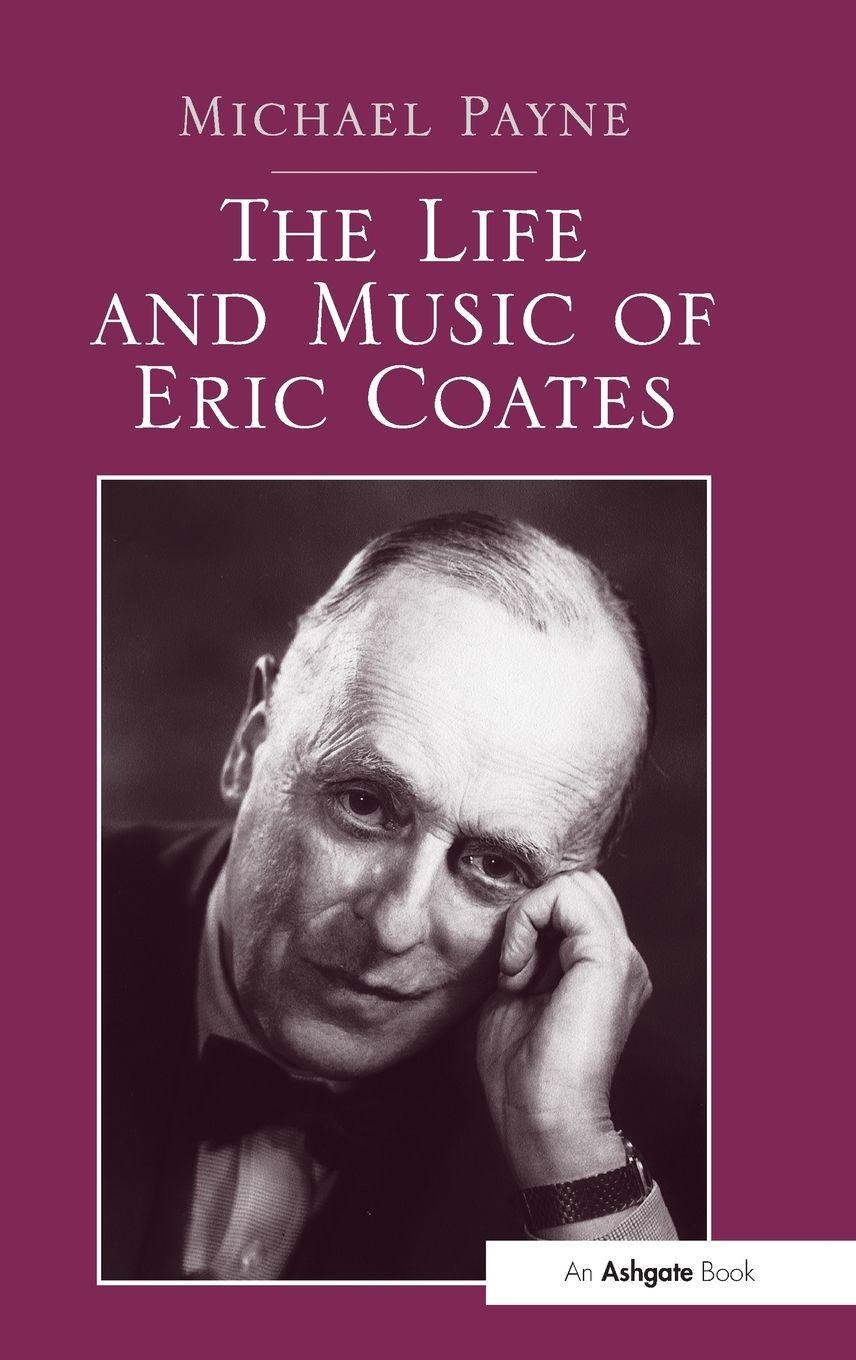 Vorderes Coverbild The Life and Music of Eric Coates