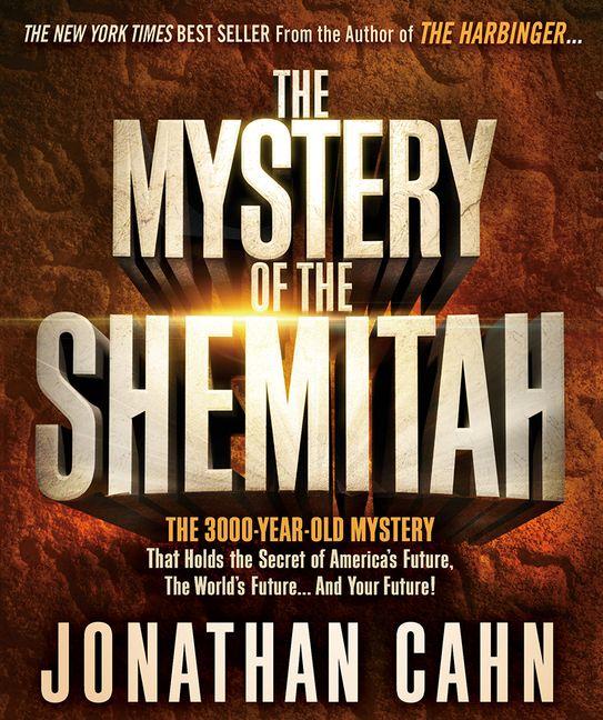 Vorderes Coverbild The Mystery of the Shemitah: The 3,000-Year-Old Mystery That Holds the Secret of America's Future, the World's Future, and Your Future!