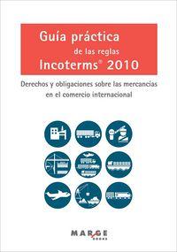 Vorderes Coverbild Guía práctica de las reglas Incoterms 2010 : derechos y obligaciones sobre las mercancías en el comercio internacional