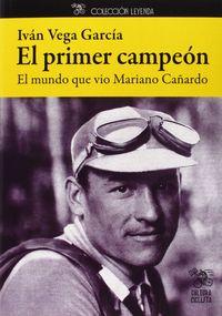 Vorderes Coverbild El primer campeón : el mundo que vio Mariano Cañardo