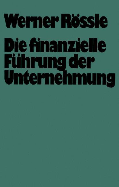 Vorderes Coverbild Die finanzielle Führung der Unternehmung