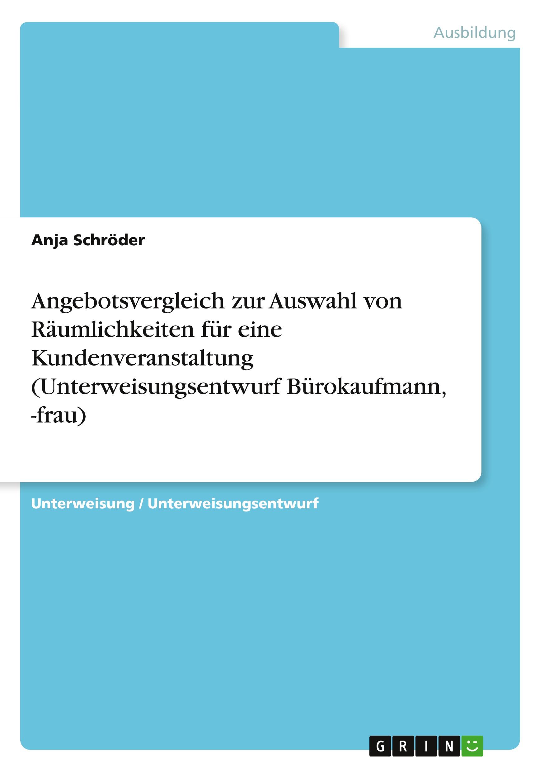 Vorderes Coverbild Angebotsvergleich zur Auswahl von Räumlichkeiten für eine Kundenveranstaltung (Unterweisungsentwurf Bürokaufmann, -frau)