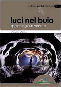 Vorderes Coverbild Luci nel buio. Speleologia in Veneto