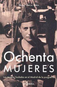 Vorderes Coverbild Ochenta mujeres : las mujeres fusiladas en el Madrid de la posguerra