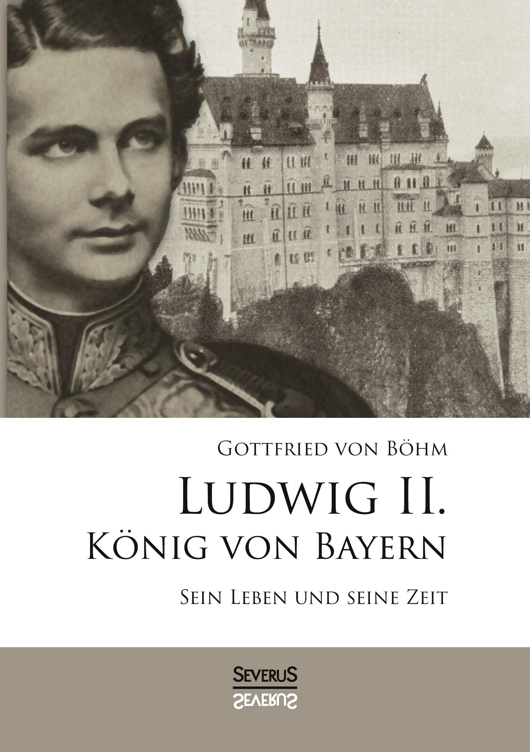 Vorderes Coverbild Ludwig II. König von Bayern: Sein Leben und seine Zeit