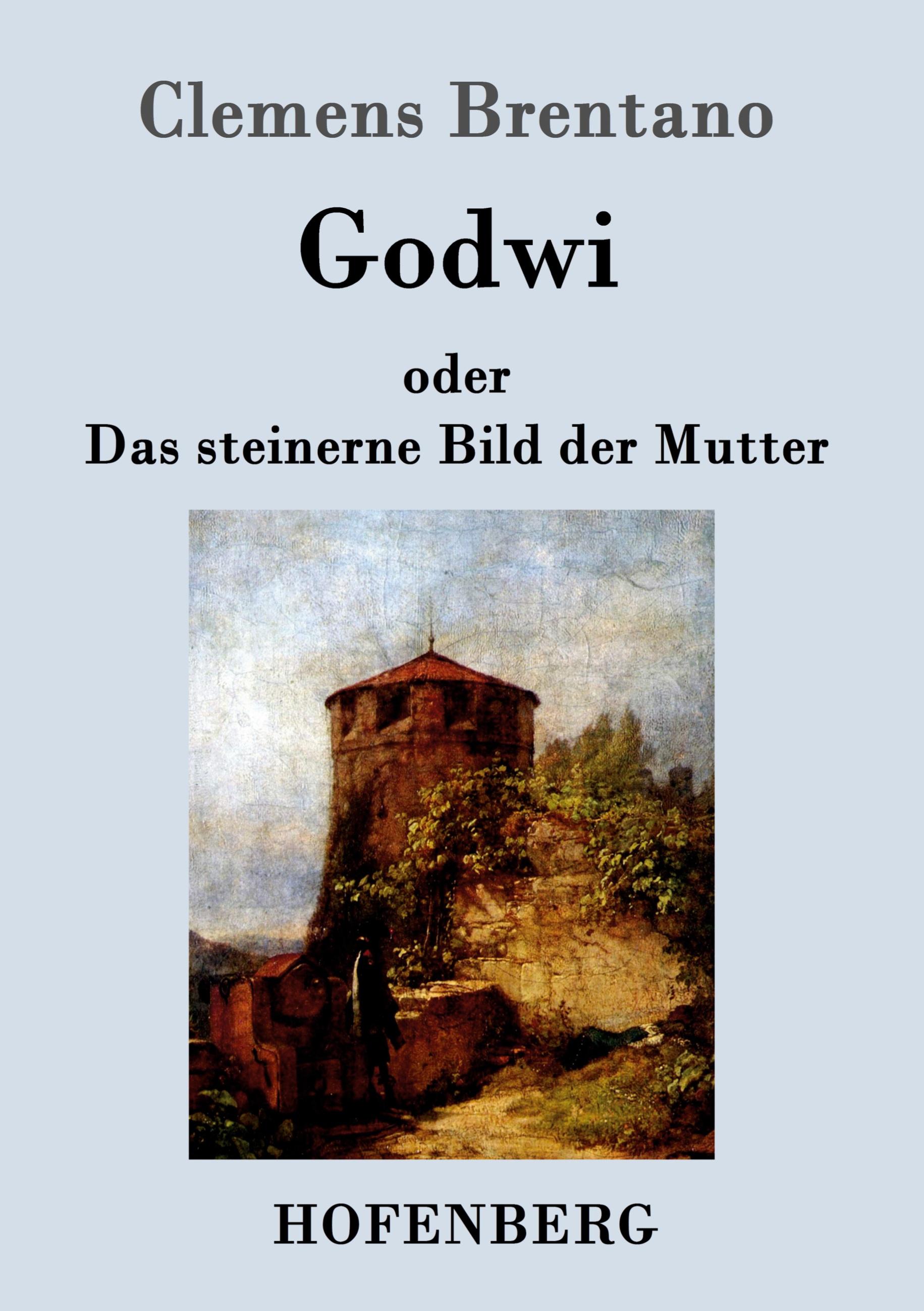 Vorderes Coverbild Godwi oder Das steinerne Bild der Mutter