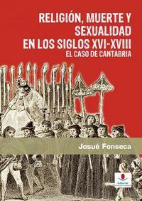 Vorderes Coverbild Religión, muerte y sexualidad en los siglos XVI-XVIII : el caso de Cantabria