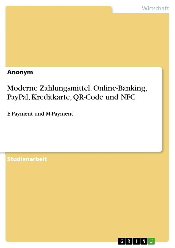 Vorderes Coverbild Moderne Zahlungsmittel. Online-Banking, PayPal, Kreditkarte, QR-Code und NFC