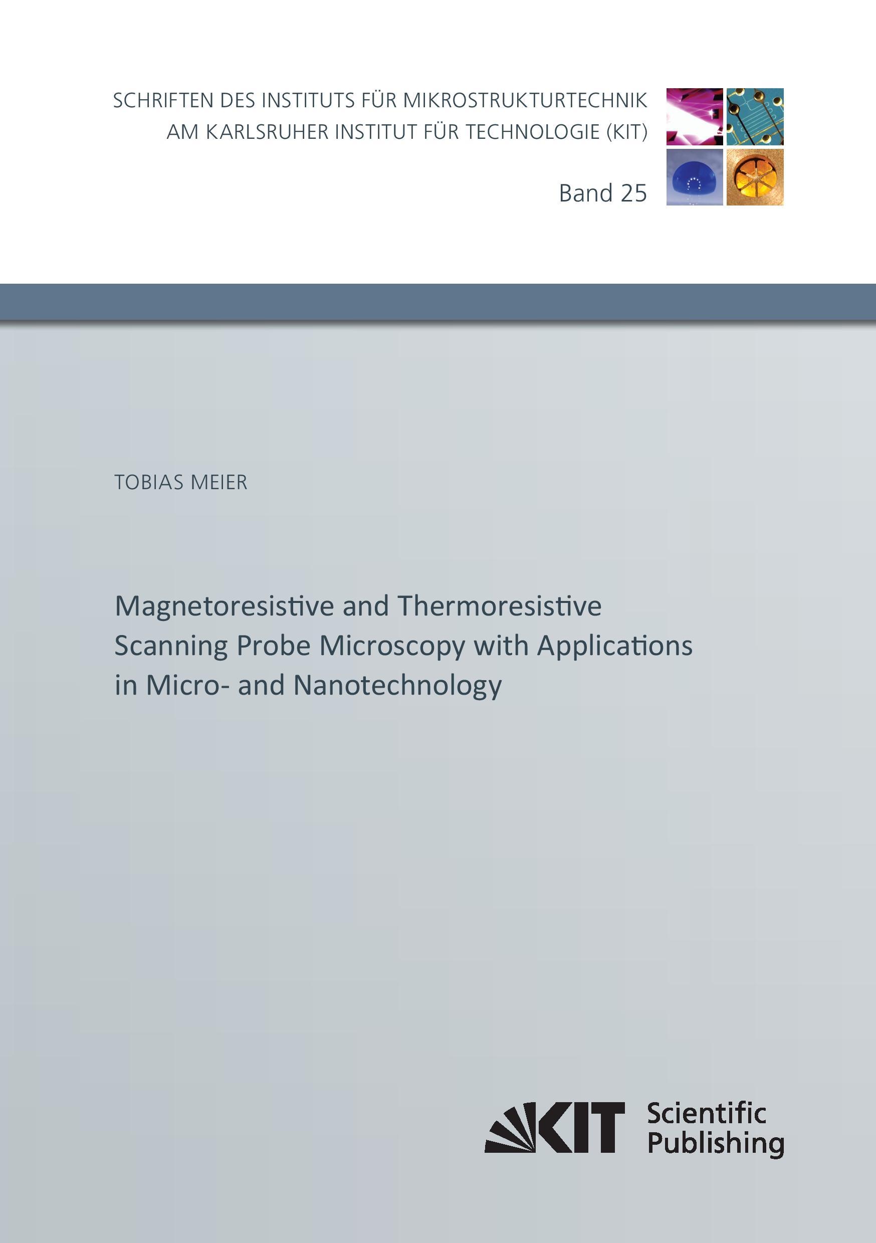 Vorderes Coverbild Magnetoresistive and Thermoresistive Scanning Probe Microscopy with Applications in Micro- and Nanotechnology