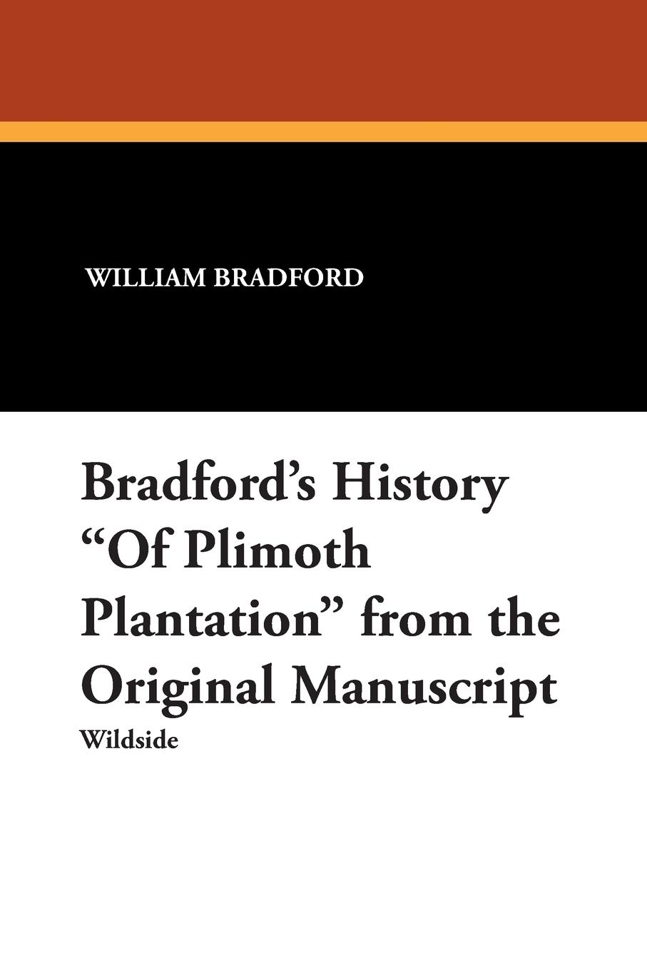 Vorderes Coverbild Bradford's History "Of Plimoth Plantation" from the Original Manuscript