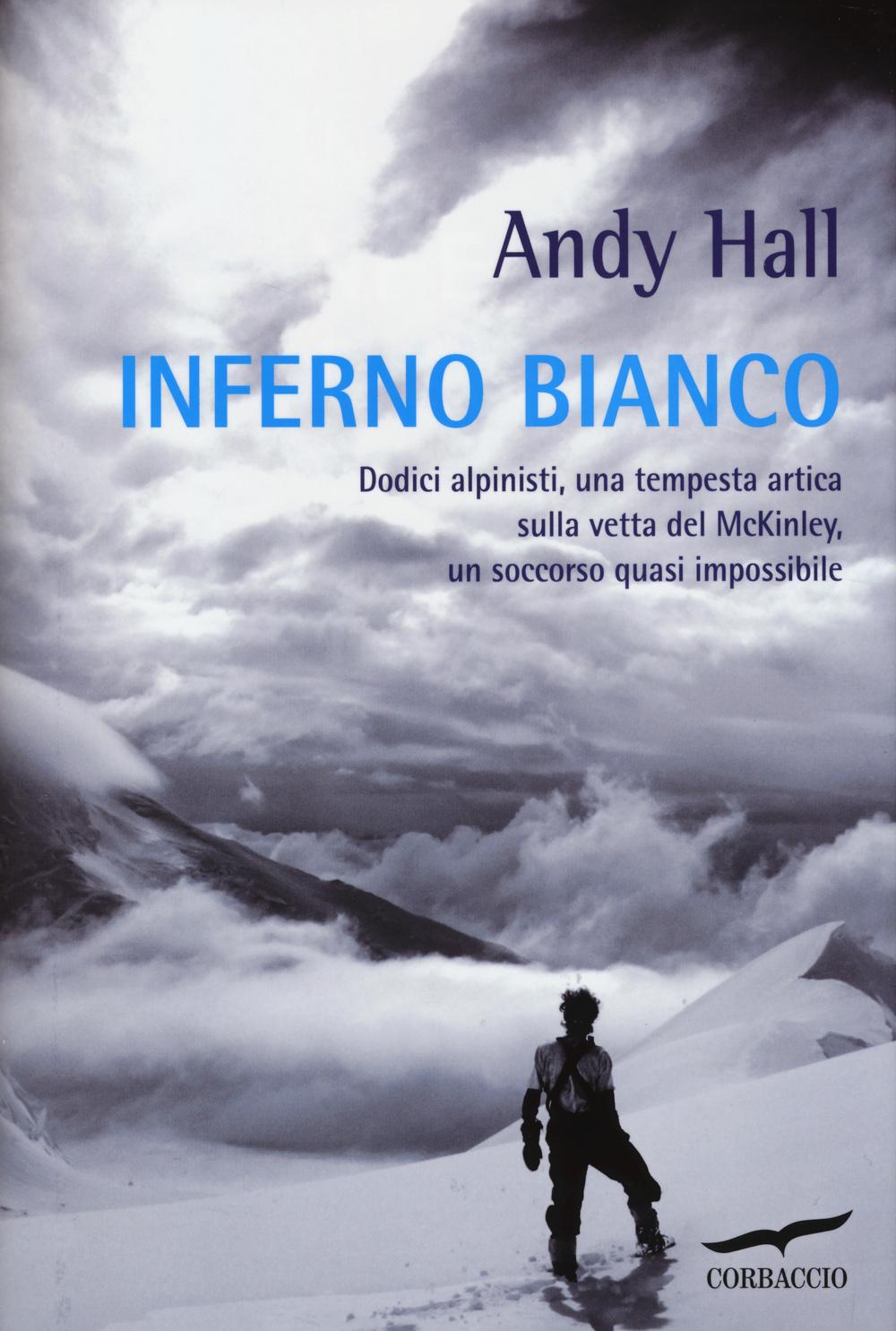 Vorderes Coverbild Inferno bianco. Dodici alpinisti, una tempesta artica sulla vetta del McKinley, un soccorso quasi impossibile