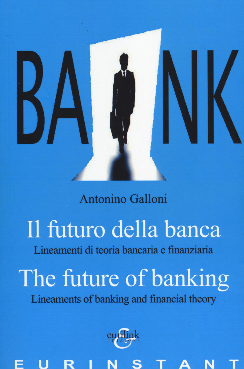 Vorderes Coverbild Il futuro della banca. Lineamenti di teoria bancaria e finanziaria. Ediz. italiana e inglese