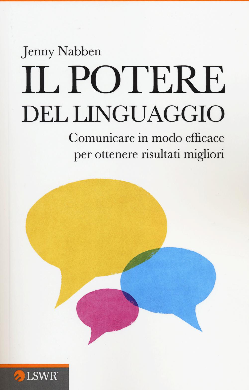 Vorderes Coverbild Il potere del linguaggio. Comunicare in modo efficace per ottenere risultati migliori