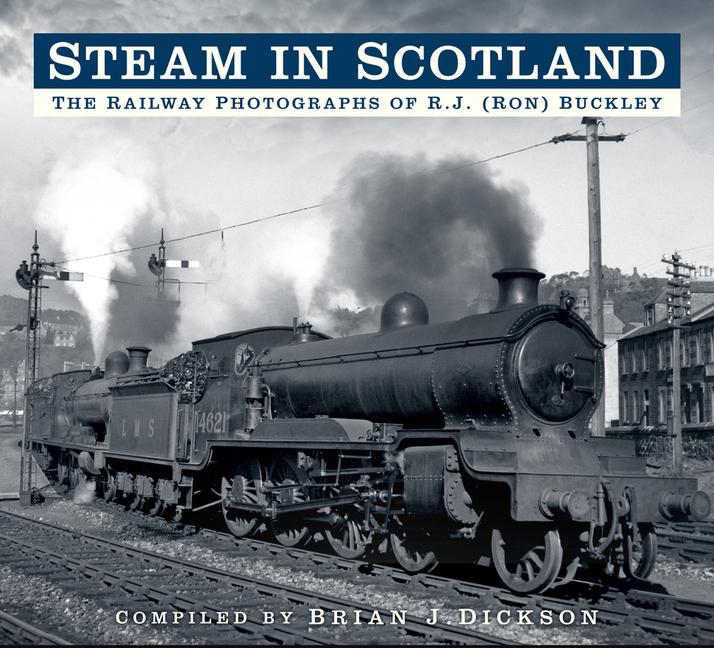 Vorderes Coverbild Steam in Scotland: The Railway Photographs of R.J. (Ron) Buckley
