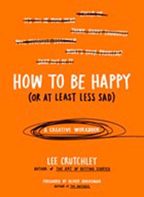 Vorderes Coverbild How to Be Happy (or at Least Less Sad)