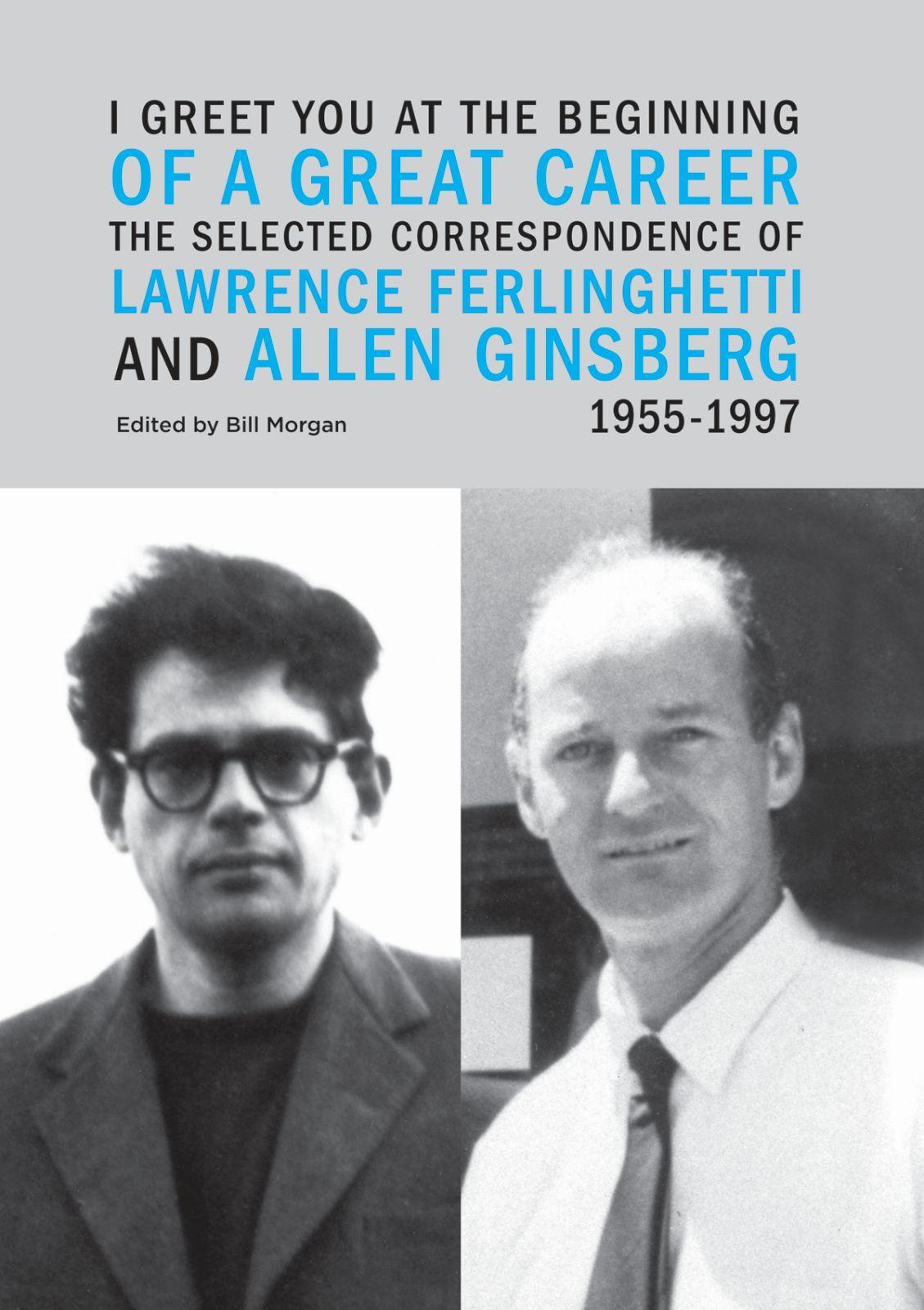 Vorderes Coverbild I Greet You at the Beginning of a Great Career: The Selected Correspondence of Lawrence Ferlinghetti and Allen Ginsberg, 1955-1997