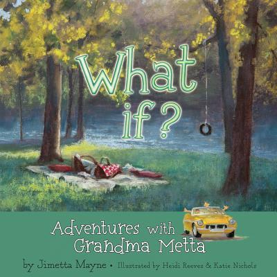 Vorderes Coverbild What If? Adventures with Grandma Metta