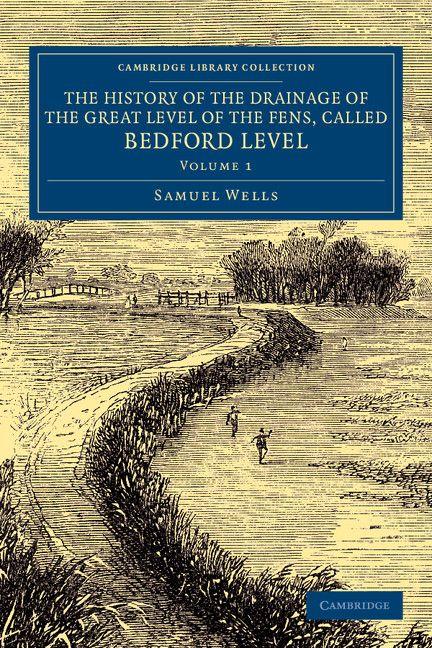 Vorderes Coverbild The History of the Drainage of the Great Level of the Fens, Called             Bedford Level - Volume 1