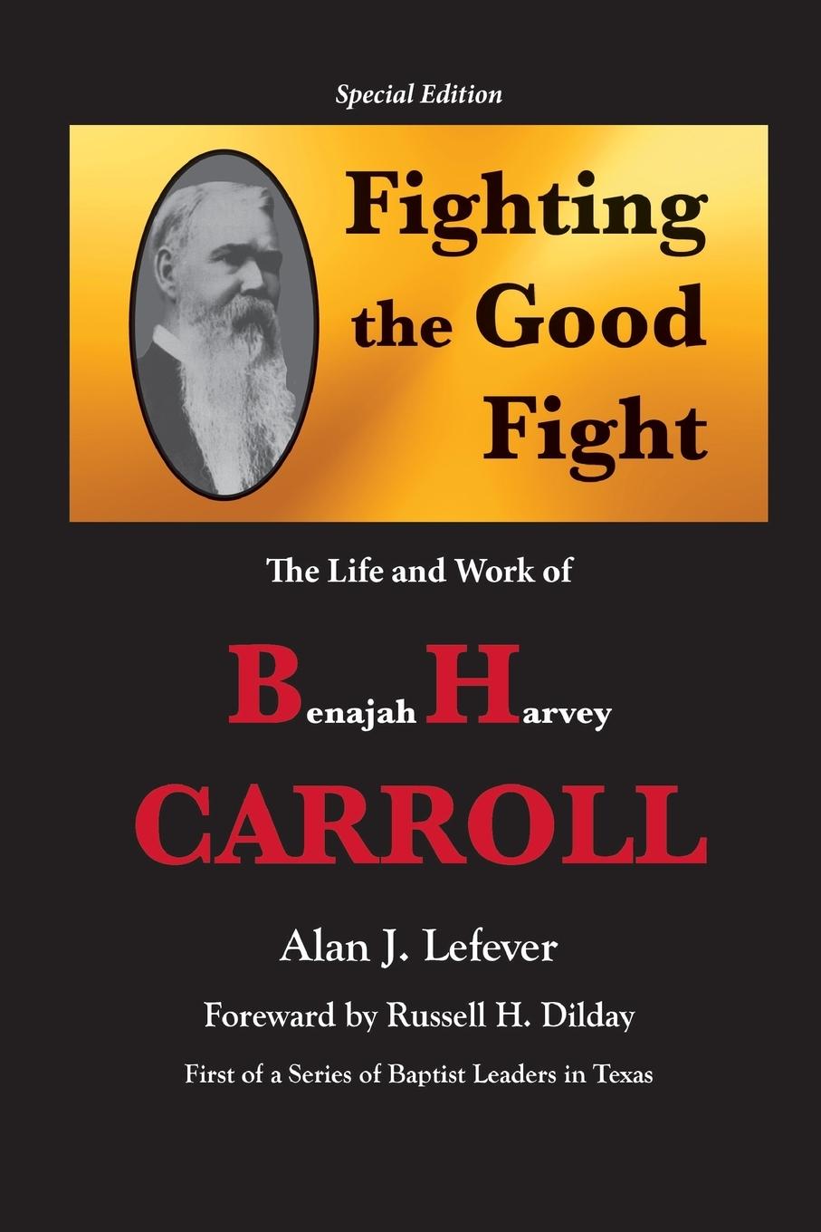Vorderes Coverbild Fighting the Good Fight The Life and Work of B.H. Carroll