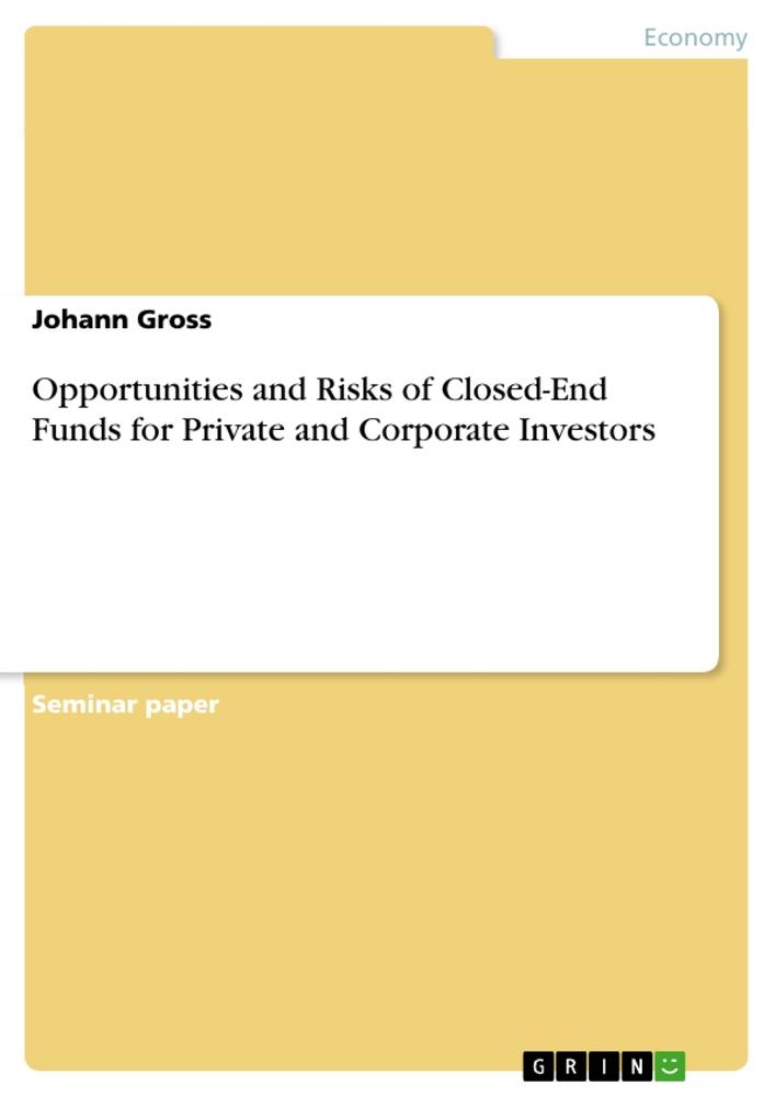 Vorderes Coverbild Opportunities and Risks of Closed-End Funds for Private and Corporate Investors
