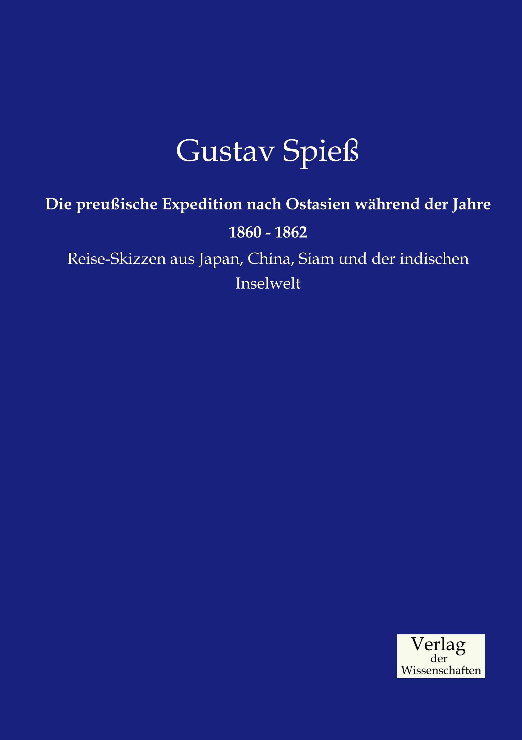 Vorderes Coverbild Die preußische Expedition nach Ostasien während der Jahre 1860 - 1862