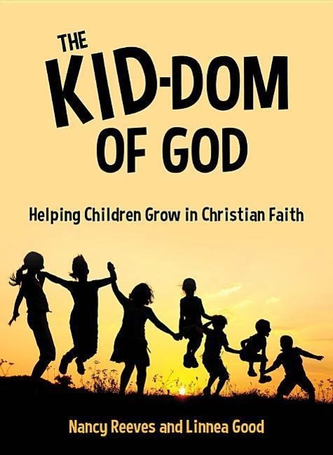 Vorderes Coverbild The Kid-Dom of God: Helping Children Grow in Christian Faith