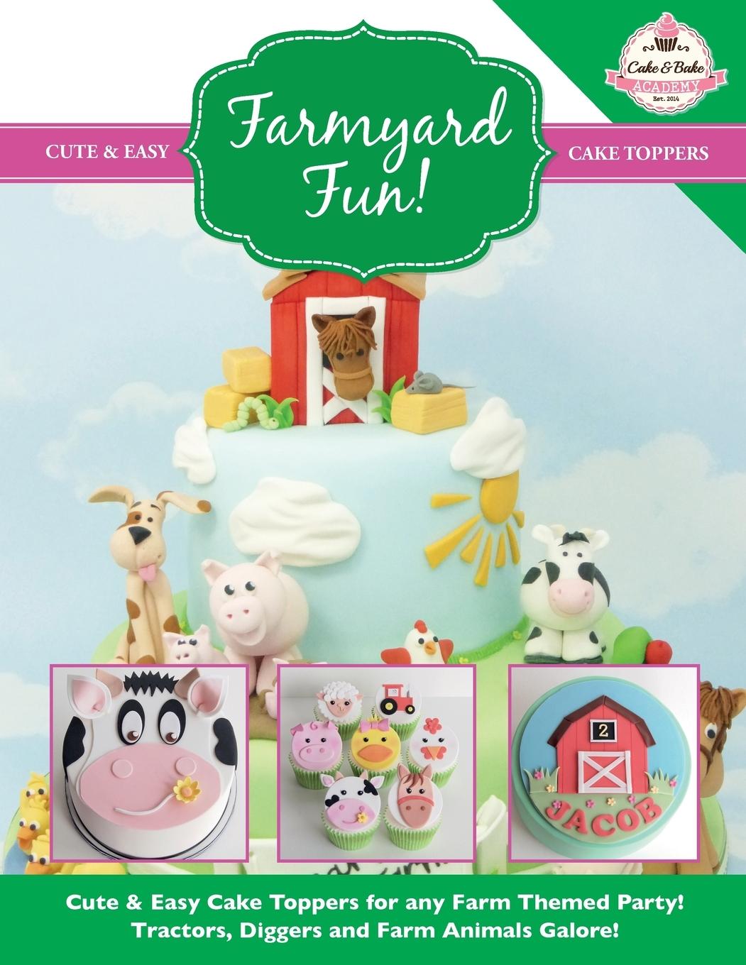 Vorderes Coverbild Farmyard Fun! Cute & Easy Cake Toppers for any Farm Themed Party!