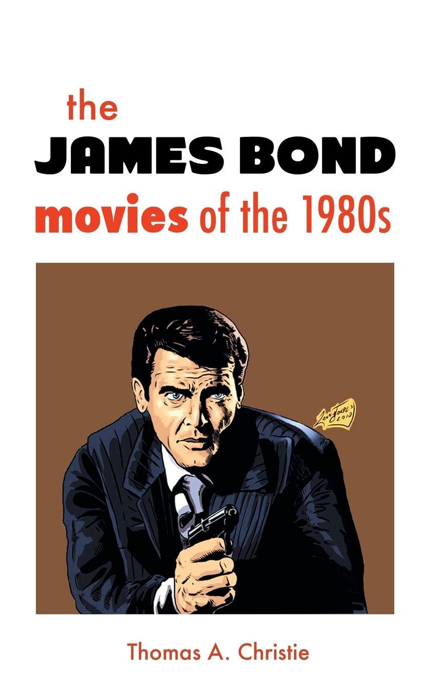 Vorderes Coverbild THE JAMES BOND MOVIES OF THE 1980s