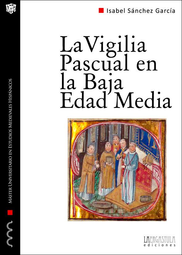 Vorderes Coverbild La vigilia pascual en la Baja Edad Media : uso y significado litúrgico del tricerio