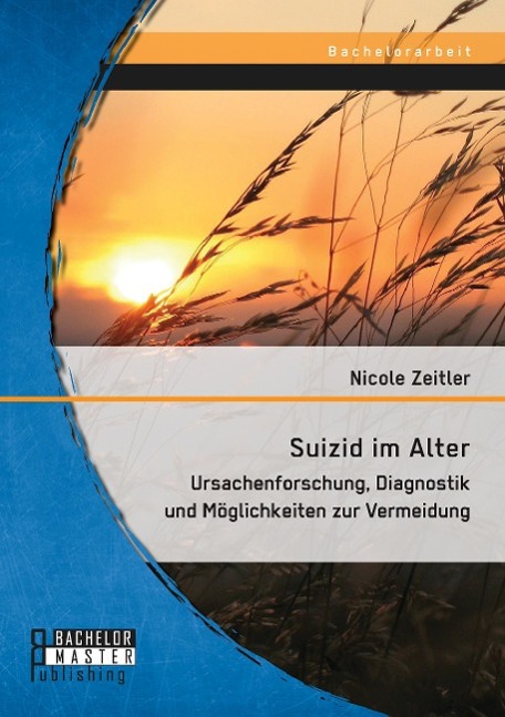 Vorderes Coverbild Suizid im Alter: Ursachenforschung, Diagnostik und Möglichkeiten zur Vermeidung