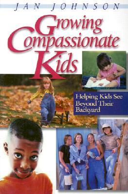Vorderes Coverbild Growing Compassionate Kids: Helping Kids See Beyond Their Backyard