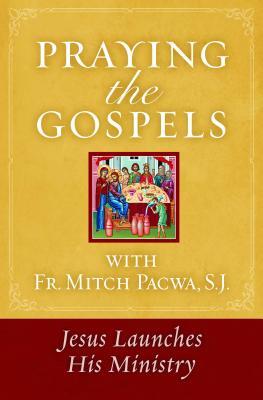 Vorderes Coverbild Praying the Gospels with Fr. Mitch Pacwa: Jesus Launches His Ministry