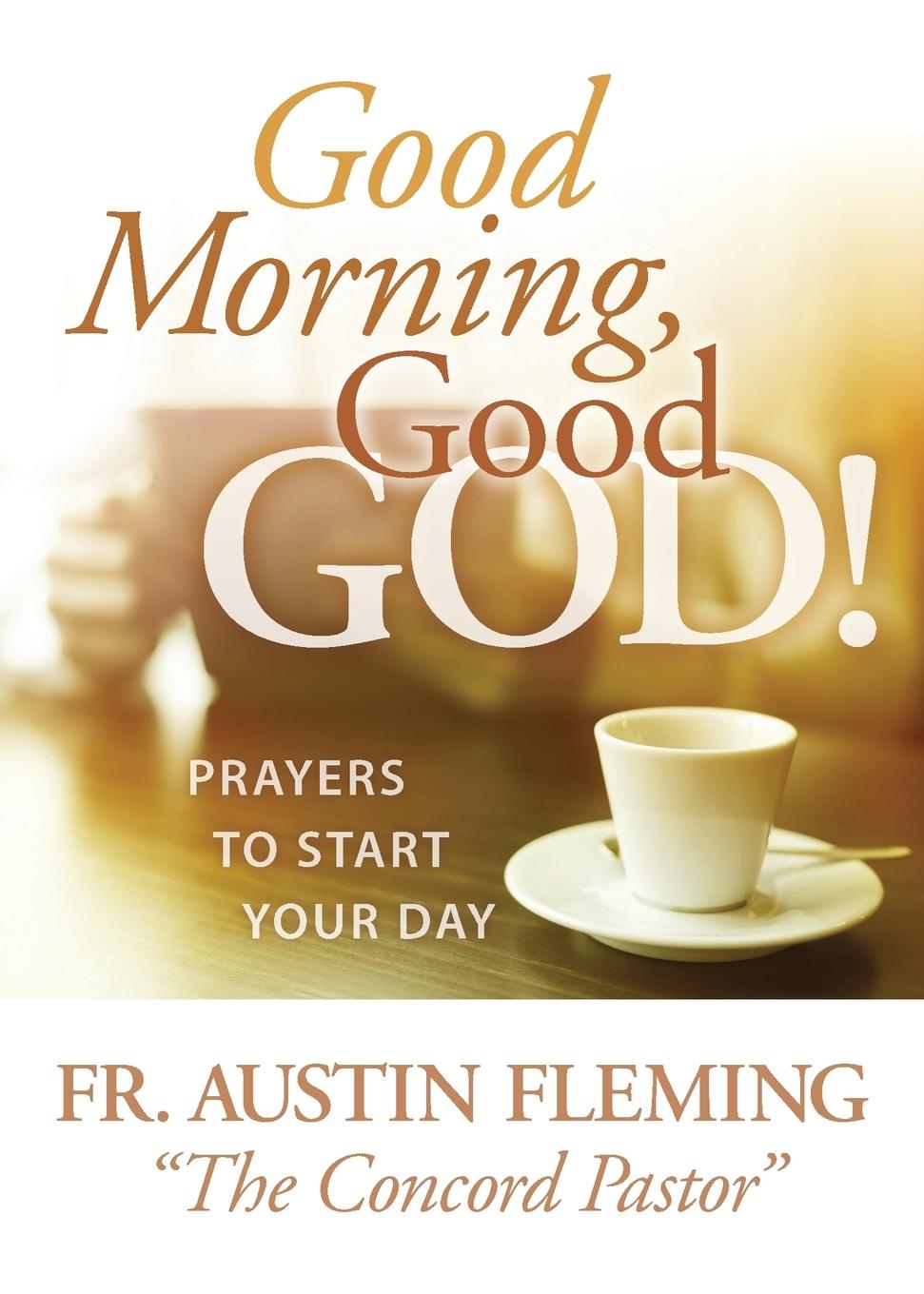 Vorderes Coverbild Good Morning, Good God! Prayers to Start Your Day