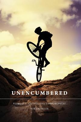 Vorderes Coverbild Unencumbered: Poems of a Youthful Soul's Empowerment