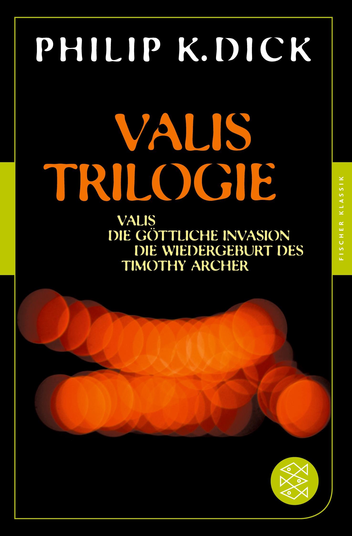 Vorderes Coverbild Valis-Trilogie. Valis, Die göttliche Invasion und Die Wiedergeburt des Timothy Archer