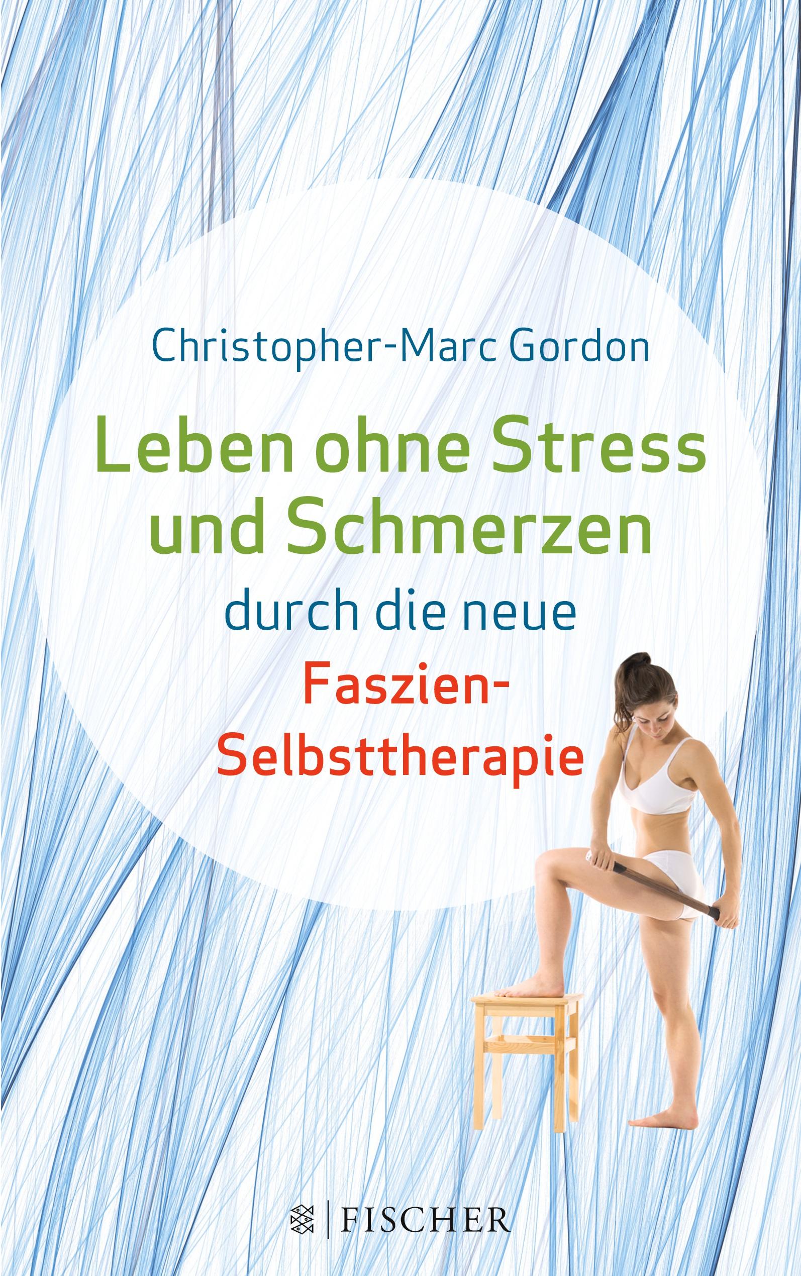 Vorderes Coverbild Leben ohne Stress und Schmerzen durch die neue Faszien-Selbsttherapie