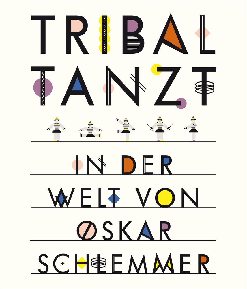 Vorderes Coverbild Tribal tanzt - In der Welt von Oskar Schlemmer
