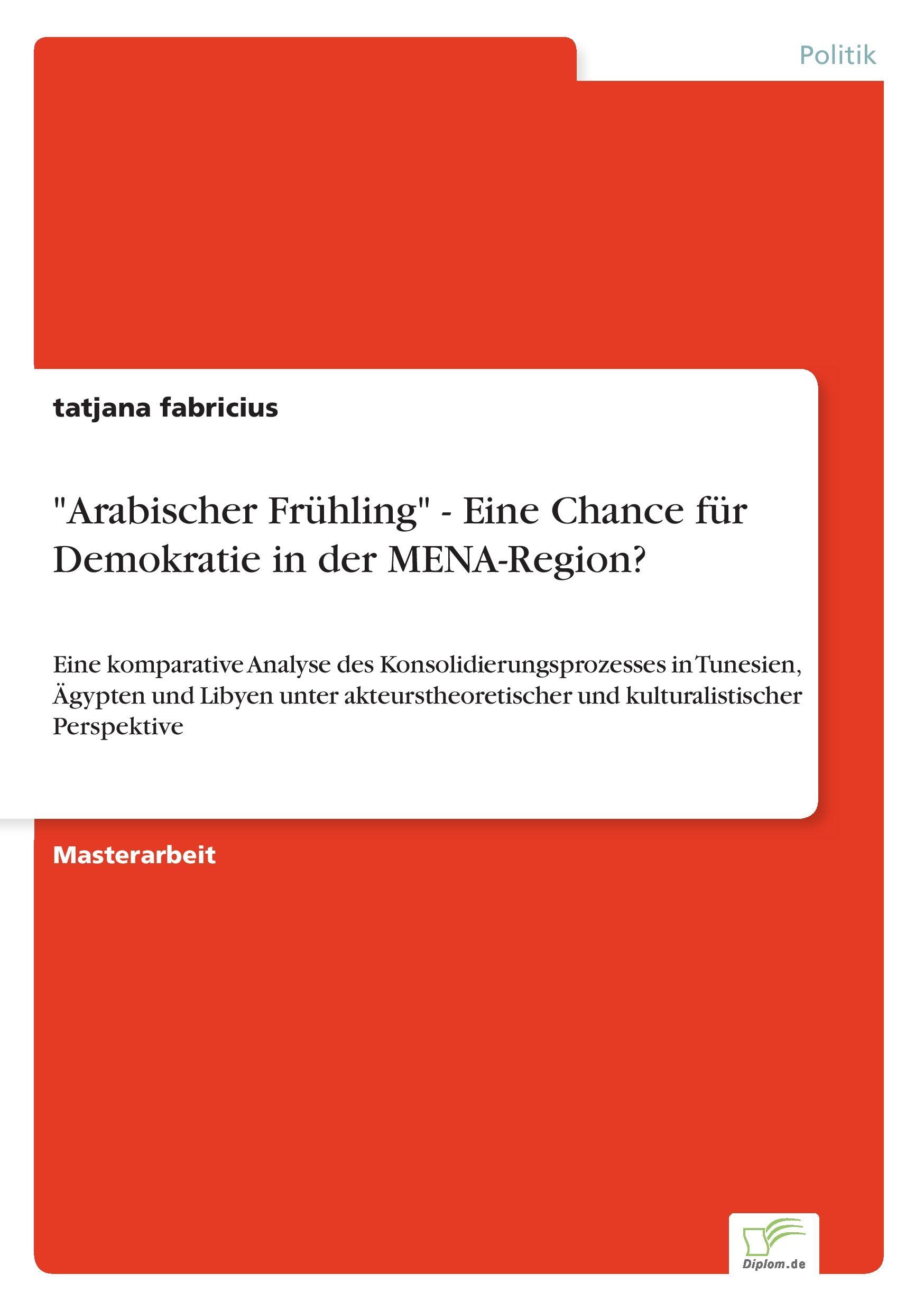 Vorderes Coverbild "Arabischer Frühling" - Eine Chance für Demokratie in der MENA-Region?