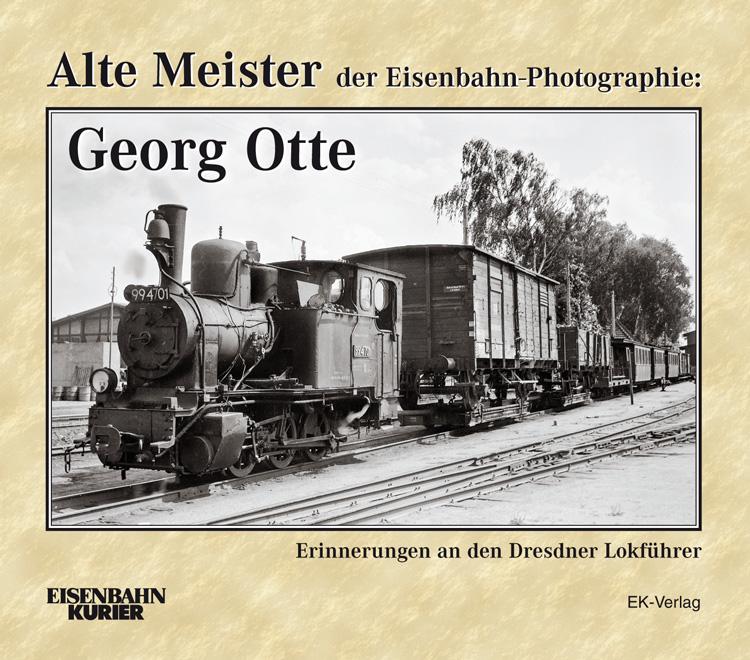 Vorderes Coverbild Alte Meister der Eisenbahn-Photographie: Georg Otte