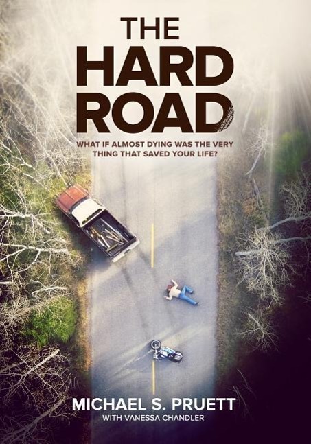 Vorderes Coverbild The Hard Road: What If Almost Dying Was the Very Thing That Saved Your Life?