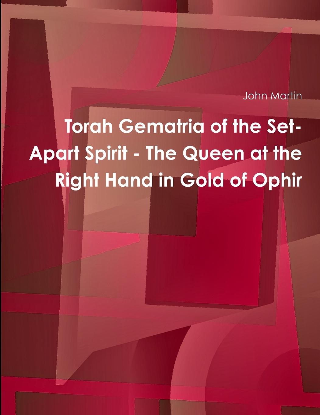 Vorderes Coverbild Torah Gematria of the Set-Apart Spirit - The Queen at the Right Hand in Gold of Ophir