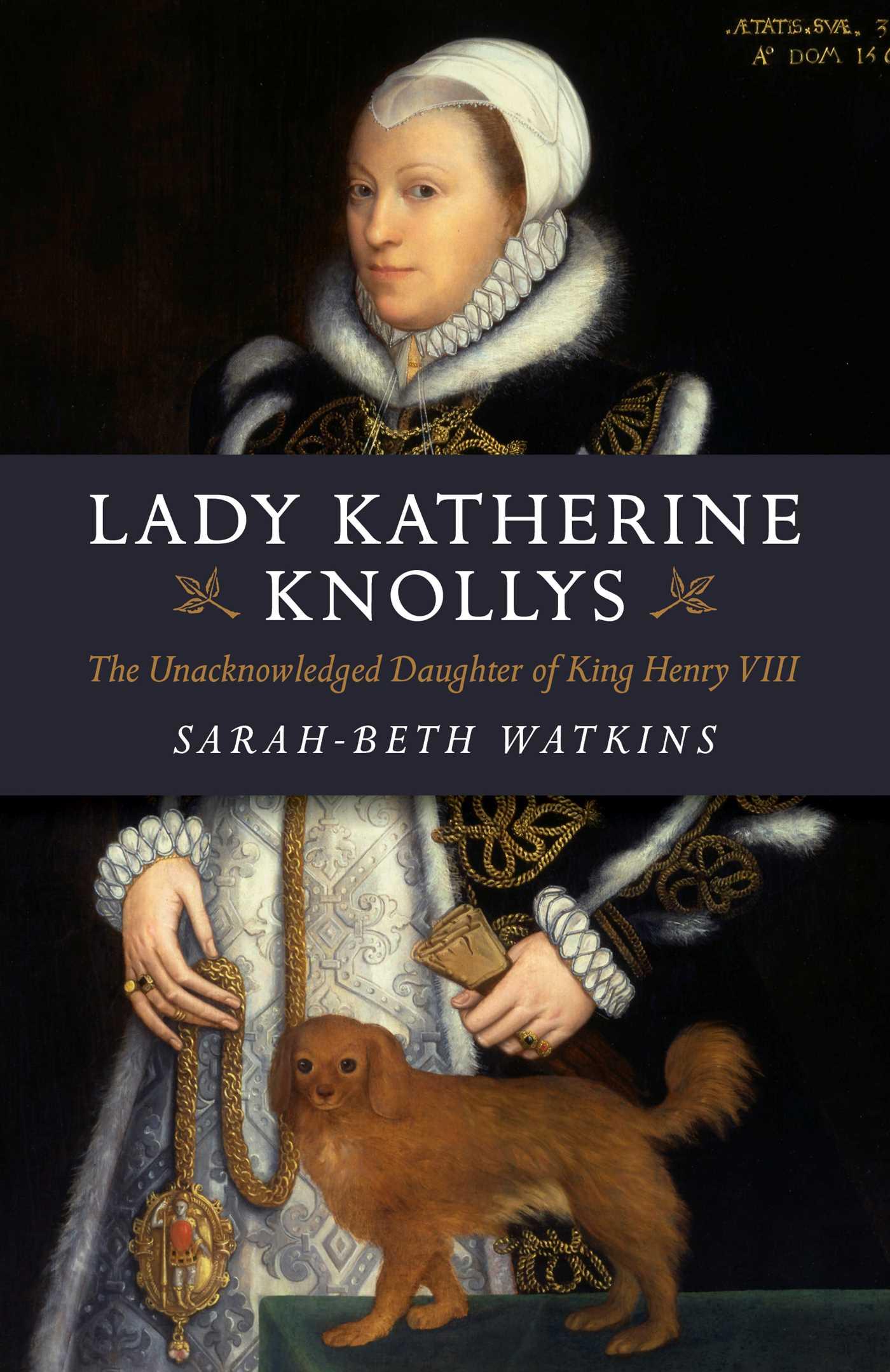 Vorderes Coverbild Lady Katherine Knollys: The Unacknowledged Daughter of King Henry VIII