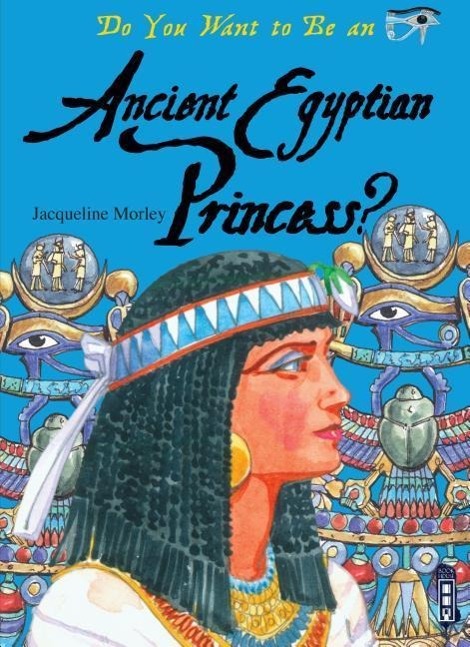 Vorderes Coverbild Do You Want to Be an Ancient Egyptian Princess?