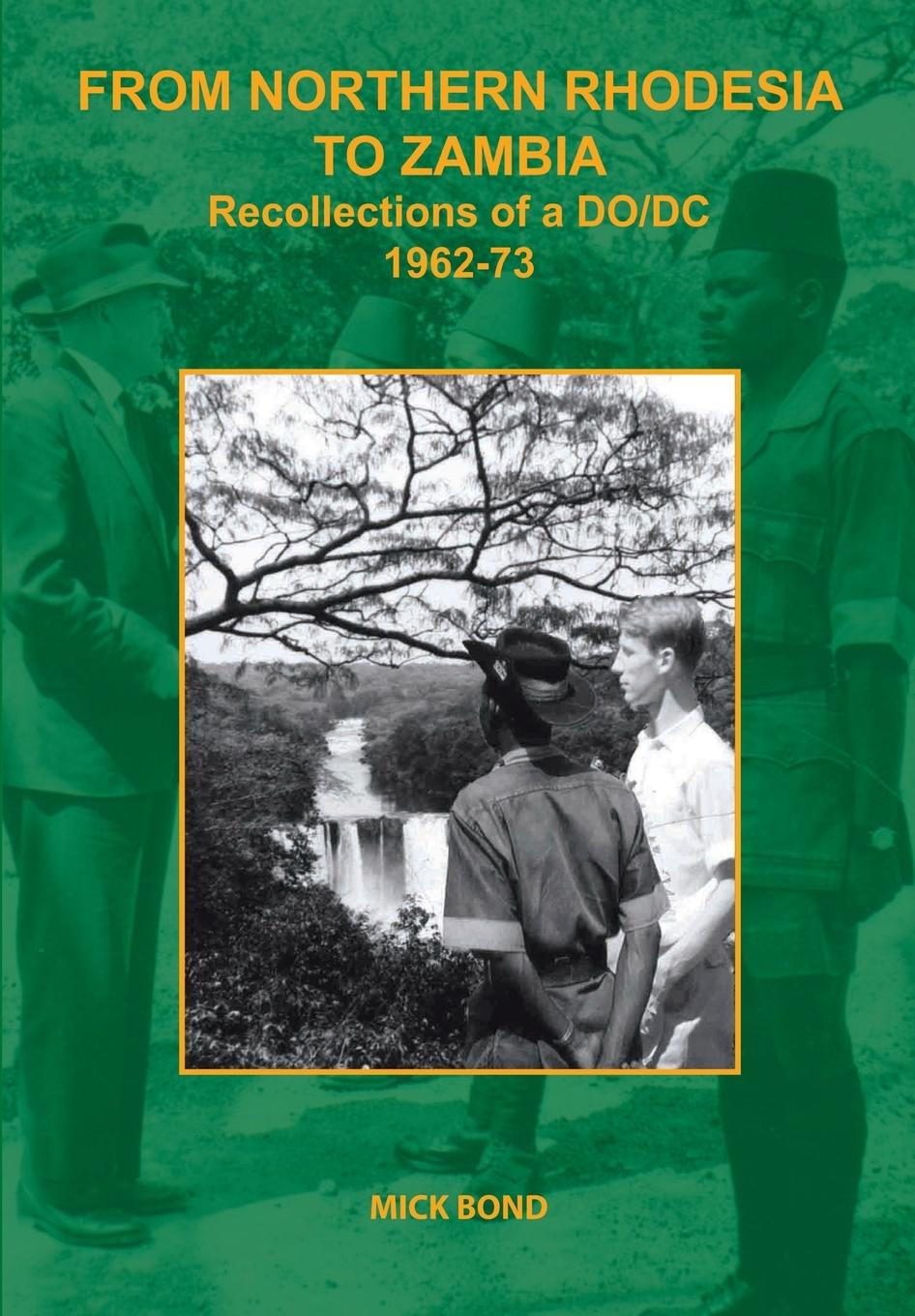 Vorderes Coverbild From Northern Rhodesia to Zambia. Recollections of a DO/DC 1962-73