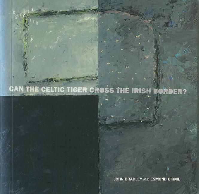 Vorderes Coverbild Can the Celtic Tiger Cross the Irish Border?